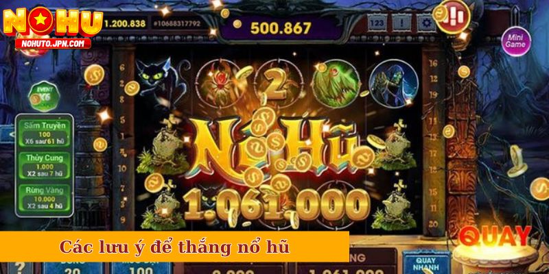 Các lưu ý để thắng nổ hũ