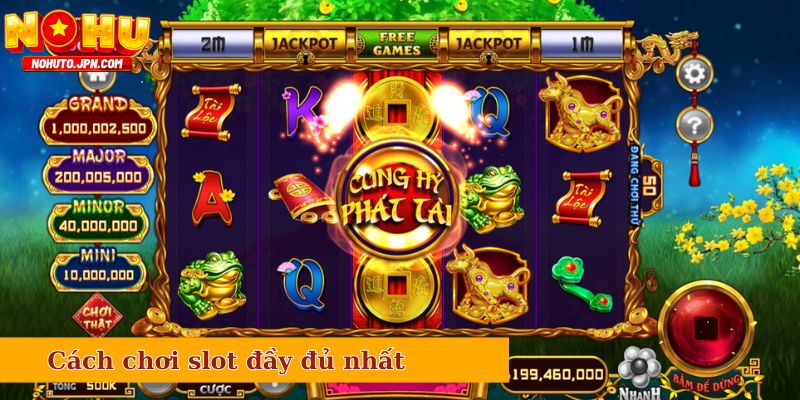 Cách chơi slot đầy đủ nhất cho tân binh