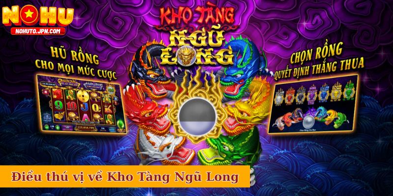 Những điều thú vị về Kho Tàng Ngũ Long bạn đã biết