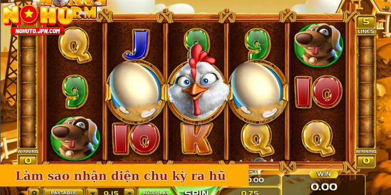 Làm sao nhận diện chu kỳ ra hũ