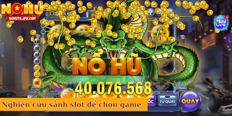 Nghiên cứu các sảnh slot để chọn game phù hợp