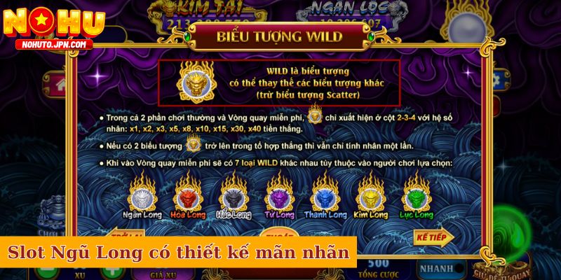 Slot Ngũ Long có thiết kế siêu mãn nhãn