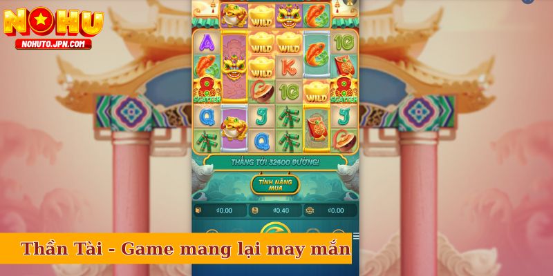 Thần Tài - Tựa game mang lại may mắn cho mọi nhà