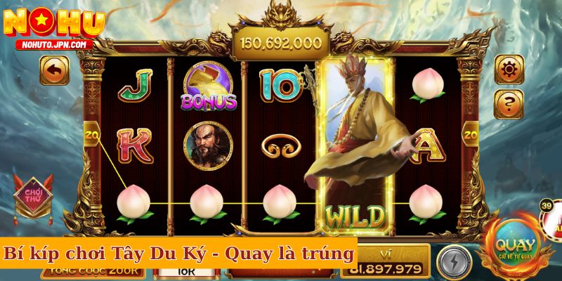 Bí kíp chơi Tây Du Ký - Quay là trúng