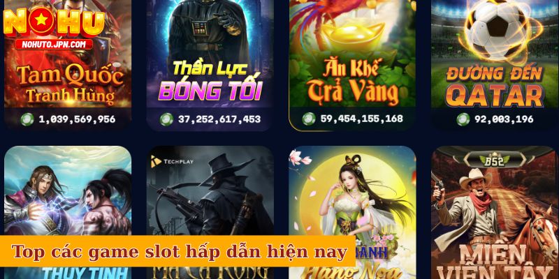 Các game slot hấp dẫn hiện nay không thể bỏ qua