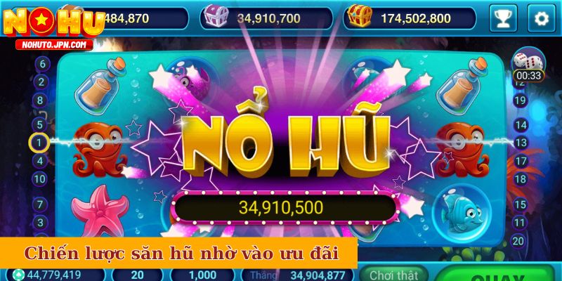 Chiến lược săn hũ nhờ vào ưu đãi đặc biệt