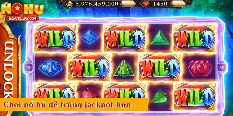 Yếu tố quan trọng để chơi nổ hũ dễ trúng jackpot hơn
