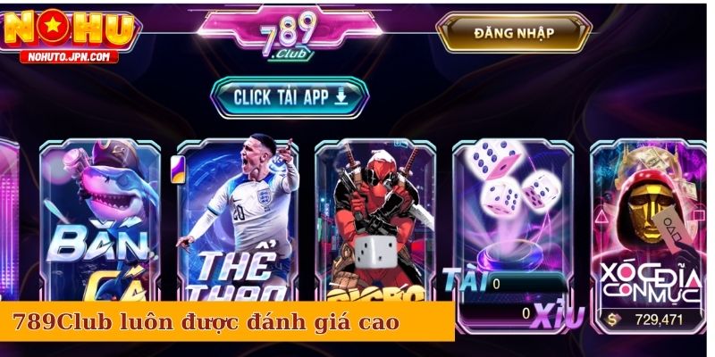 Những lý do khiến 789Club luôn được đánh giá cao
