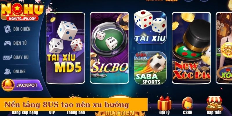 Nền tảng 8US tạo nên xu hướng cho thế hệ mới