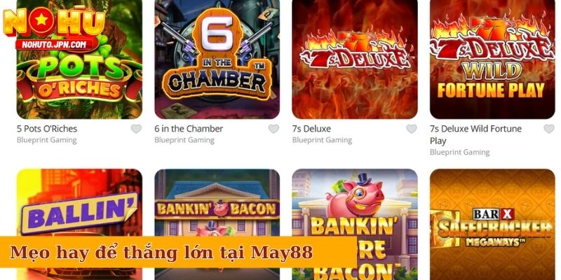 Một vài mẹo hay để người truy cập thắng lớn tại May88