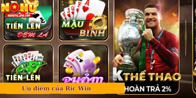 Ưu điểm có thể kể đến của Ric Win