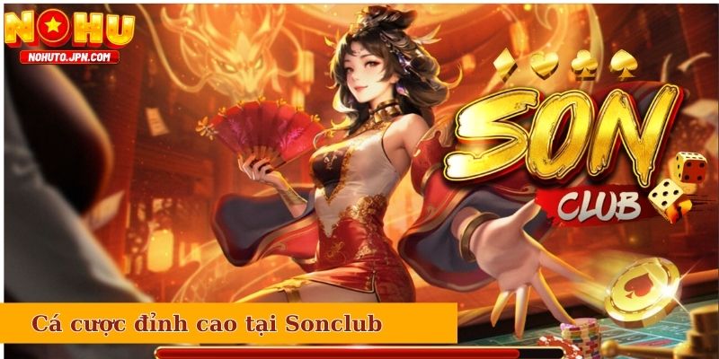 Trải nghiệm cá cược đỉnh cao tại cổng game Sonclub