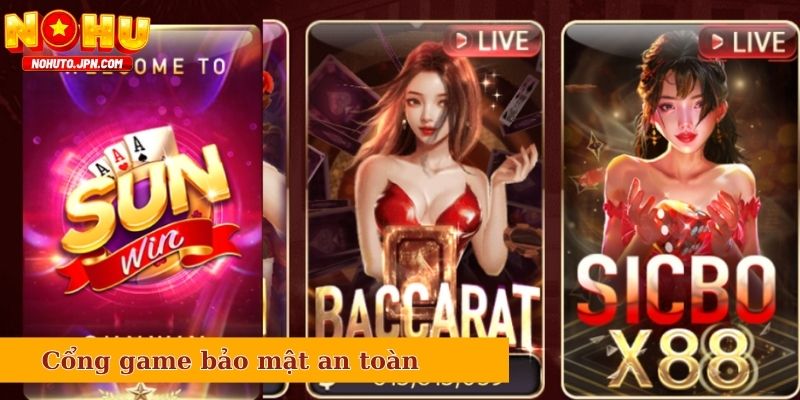 Cổng game bảo mật an toàn, nền tảng hiện đại