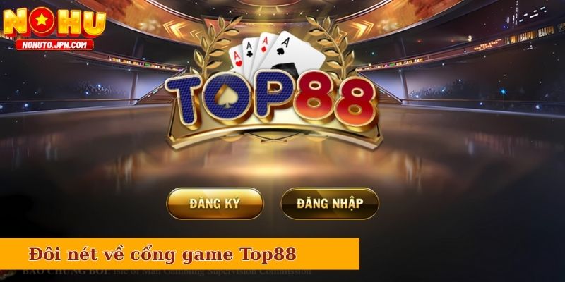 Đôi nét về cổng game Top88 uy tín
