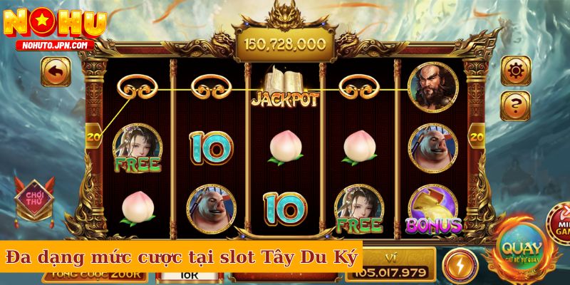 Đa dạng mức cược tại slot Tây Du Ký