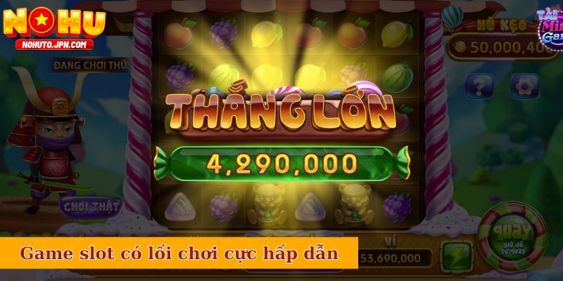 Game slot có lối chơi cực hấp dẫn