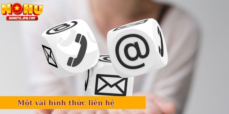 Một vài hình thức liên hệ chính của hệ thống Nổ Hũ