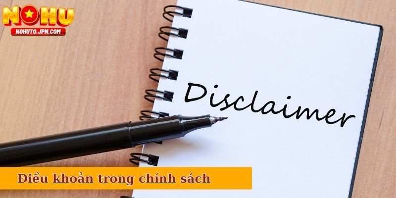 Những điều khoản trong chính sách miễn trừ trách nhiệm Nổ Hũ