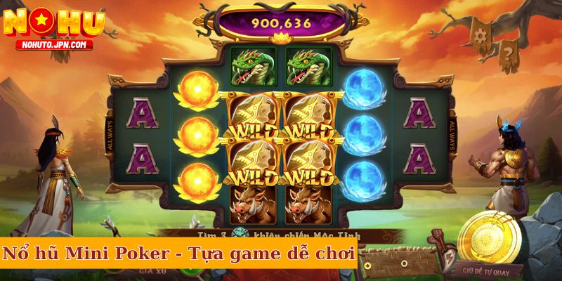 Nổ hũ Mini Poker - Tựa game dễ chơi, trúng lớn