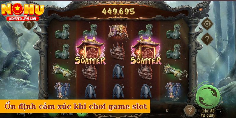 Ổn định cảm xúc khi chơi game slot