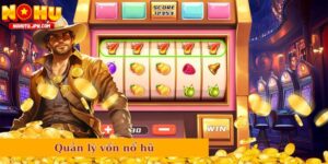 Quản lý vốn nổ hũ