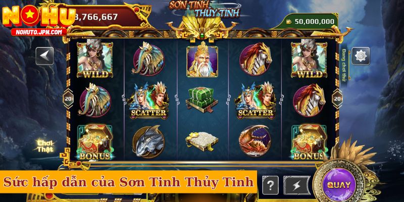 Sức hấp dẫn đỉnh chóp của Sơn Tinh Thủy Tinh