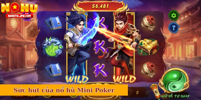 Sức hút tuyệt cú mèo của nổ hũ Mini Poker