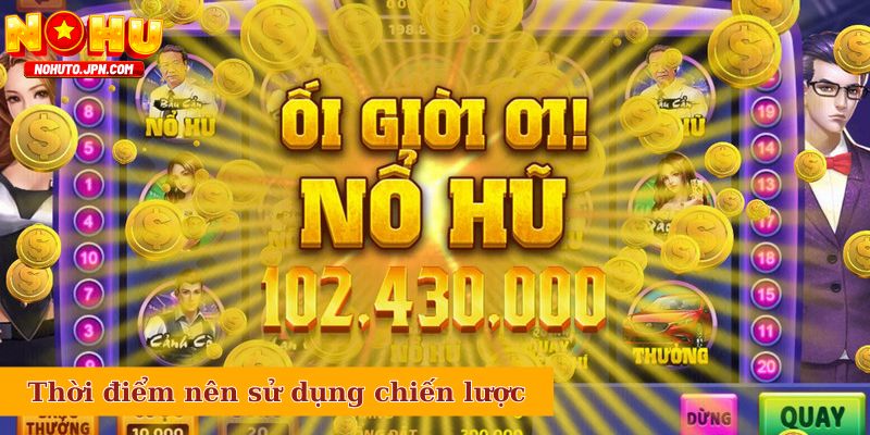 Thời điểm nên sử dụng chiến lược tăng cược