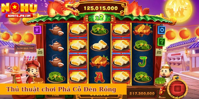 Thủ thuật chơi Phá Cỗ Đèn Rồng bất bại cho newbie